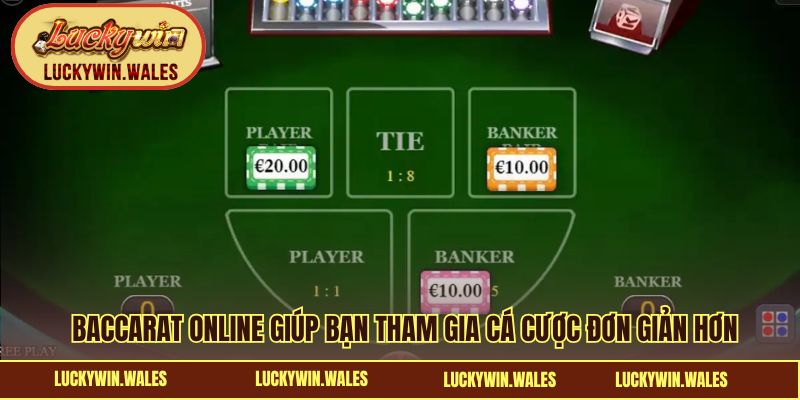 Baccarat online giúp bạn tham gia cá cược đơn giản hơn