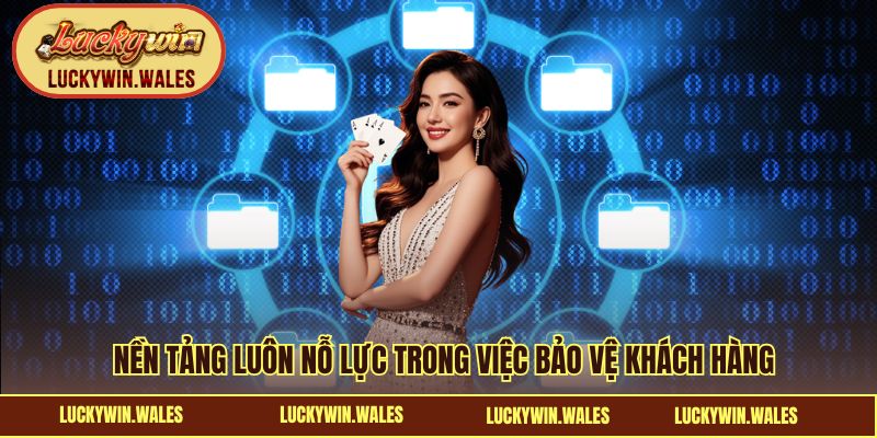 Nền tảng luôn nỗ lực trong việc bảo vệ khách hàng