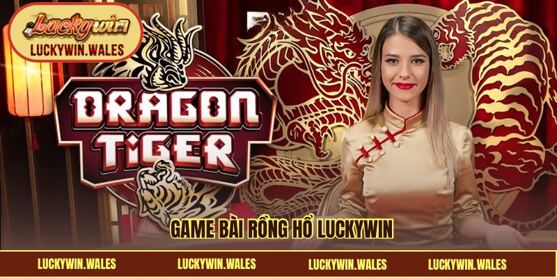 Game bài rồng hổ LUCKYWIN