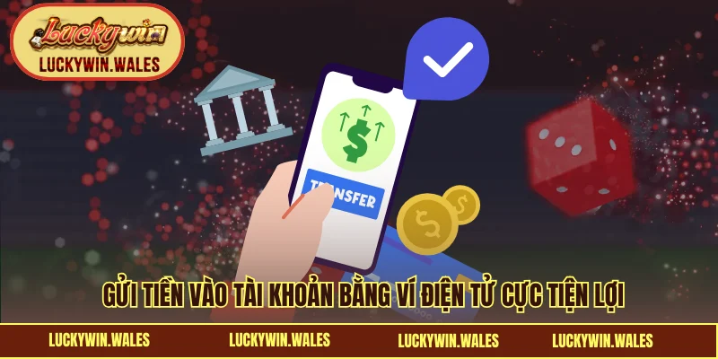 Gửi tiền vào tài khoản bằng ví điện tử cực tiện lợi
