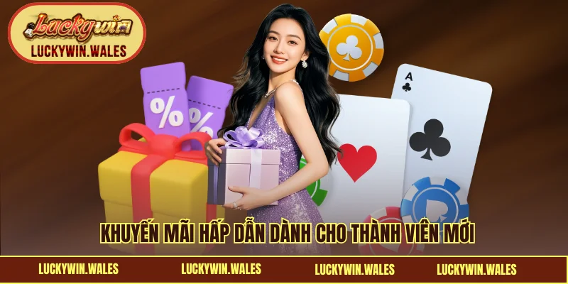 Khuyến mãi hấp dẫn dành cho thành viên mới