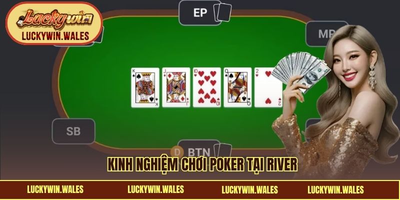 Kinh nghiệm chơi Poker tại River