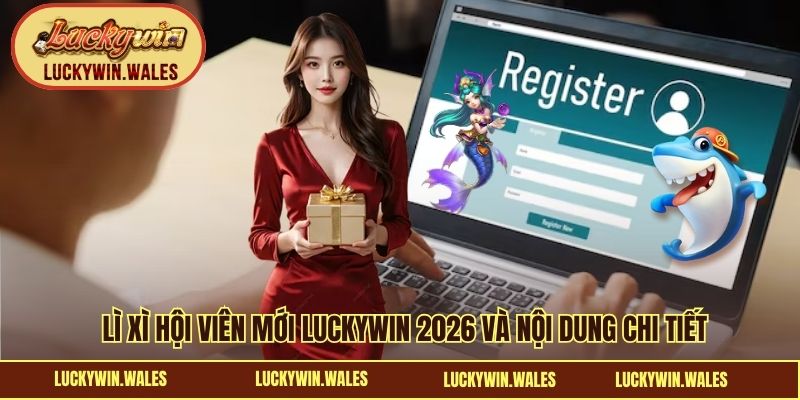 Lì xì hội viên mới LUCKYWIN
