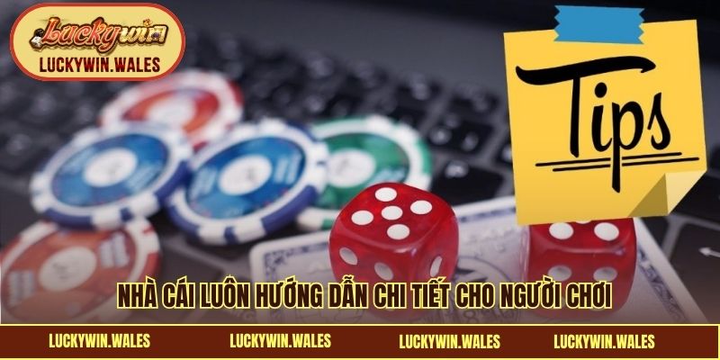 Nhà cái luôn hướng dẫn chi tiết cho người chơi