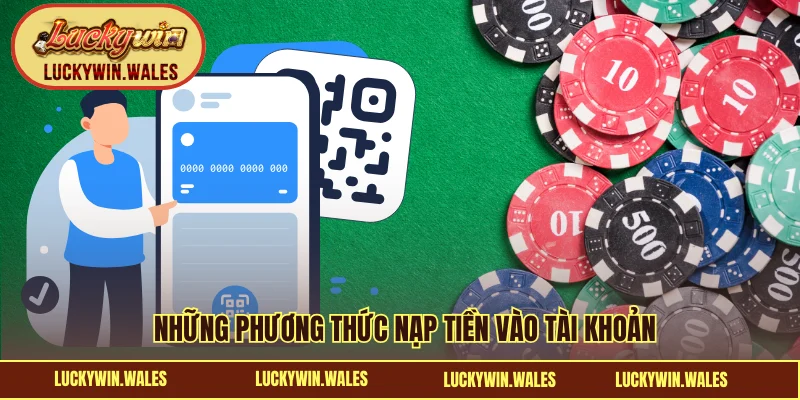 Những phương thức nạp tiền vào tài khoản