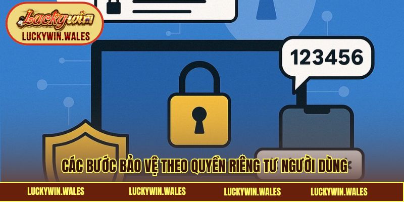 Các bước bảo vệ theo quyền riêng tư người dùng