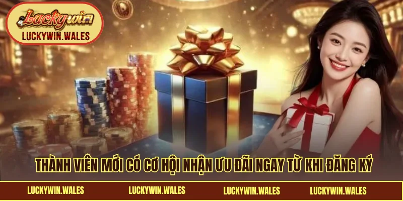 Thành viên mới có cơ hội nhận ưu đãi ngay từ khi đăng ký