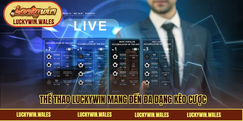 Thể thao LUCKYWIN mang đến đa dạng kèo cược