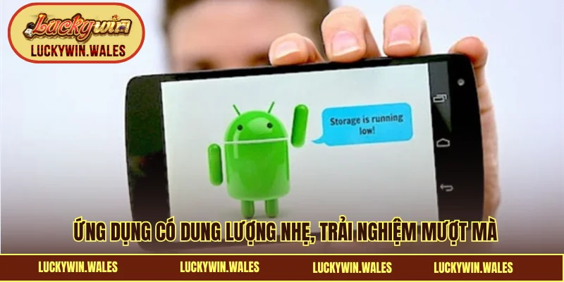 Ứng dụng có dung lượng nhẹ, trải nghiệm mượt mà